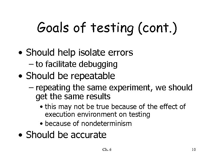 Goals of testing (cont. ) • Should help isolate errors – to facilitate debugging