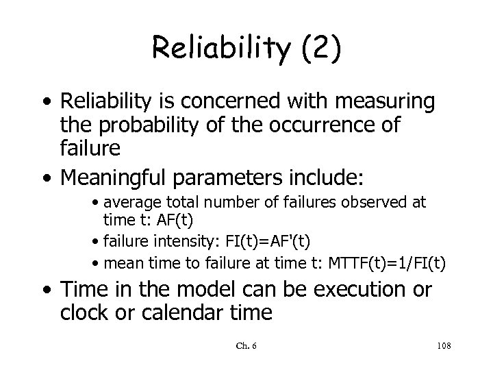 Reliability (2) • Reliability is concerned with measuring the probability of the occurrence of