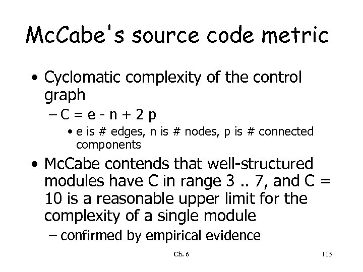 Mc. Cabe's source code metric • Cyclomatic complexity of the control graph –C=e-n+2 p