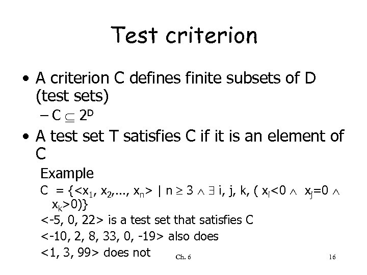 Test criterion • A criterion C defines finite subsets of D (test sets) –