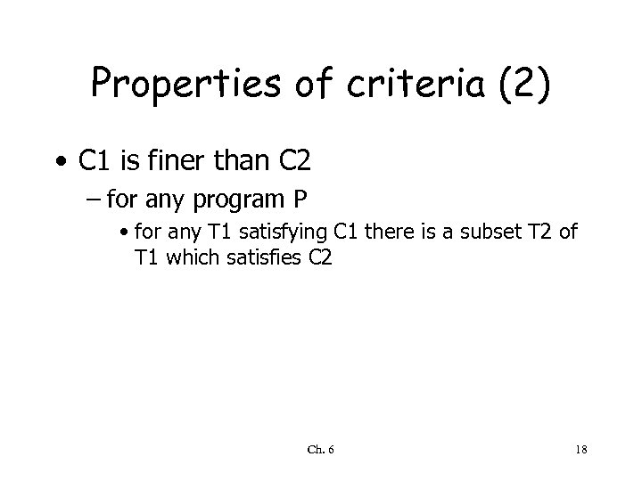 Properties of criteria (2) • C 1 is finer than C 2 – for