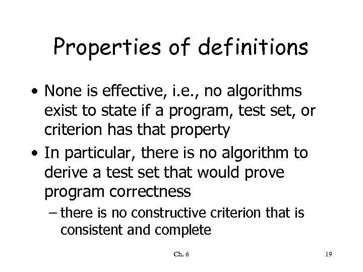 Properties of definitions • None is effective, i. e. , no algorithms exist to