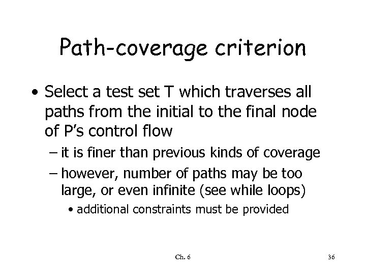 Path-coverage criterion • Select a test set T which traverses all paths from the
