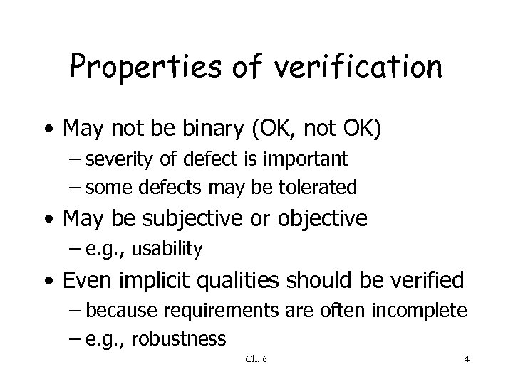 Properties of verification • May not be binary (OK, not OK) – severity of