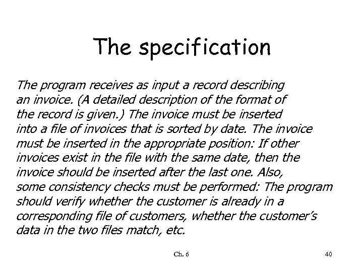 The specification The program receives as input a record describing an invoice. (A detailed