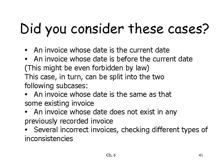 Did you consider these cases? • An invoice whose date is the current date