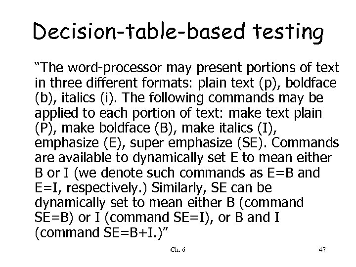 Decision-table-based testing “The word-processor may present portions of text in three different formats: plain