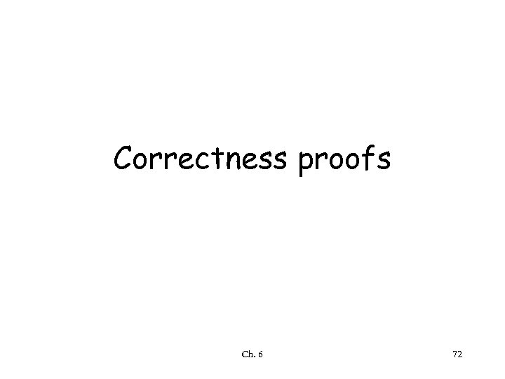 Correctness proofs Ch. 6 72 