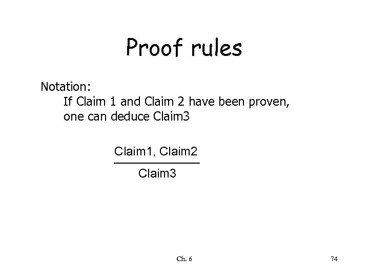 Proof rules Notation: If Claim 1 and Claim 2 have been proven, one can