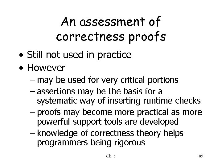 An assessment of correctness proofs • Still not used in practice • However –