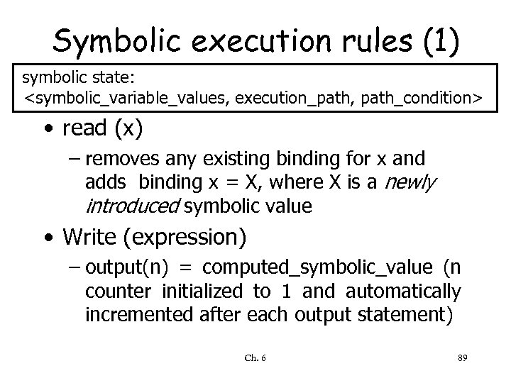 Symbolic execution rules (1) symbolic state: <symbolic_variable_values, execution_path, path_condition> • read (x) – removes