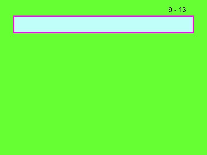 9 - 13 