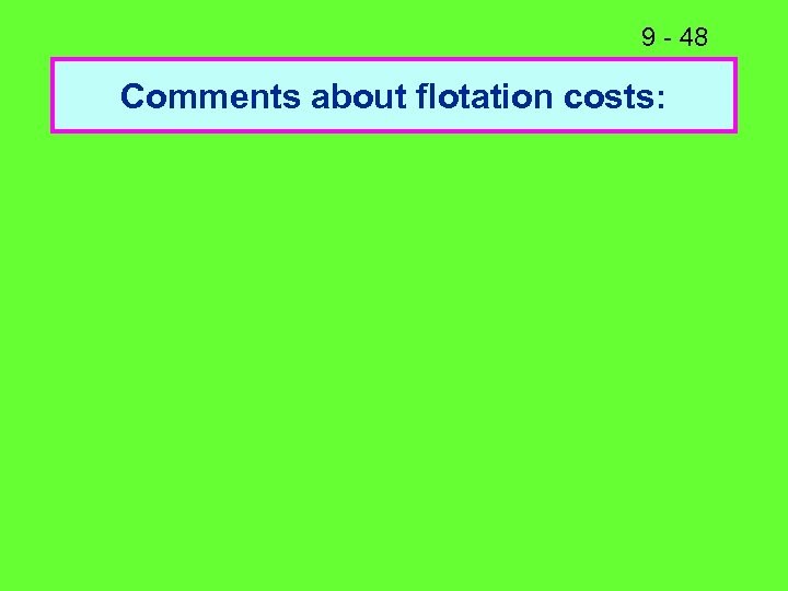 9 - 48 Comments about flotation costs: 