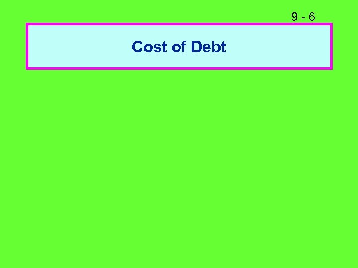 9 -6 Cost of Debt 