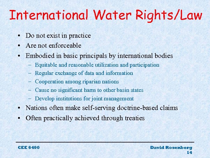 International Water Rights/Law • Do not exist in practice • Are not enforceable •