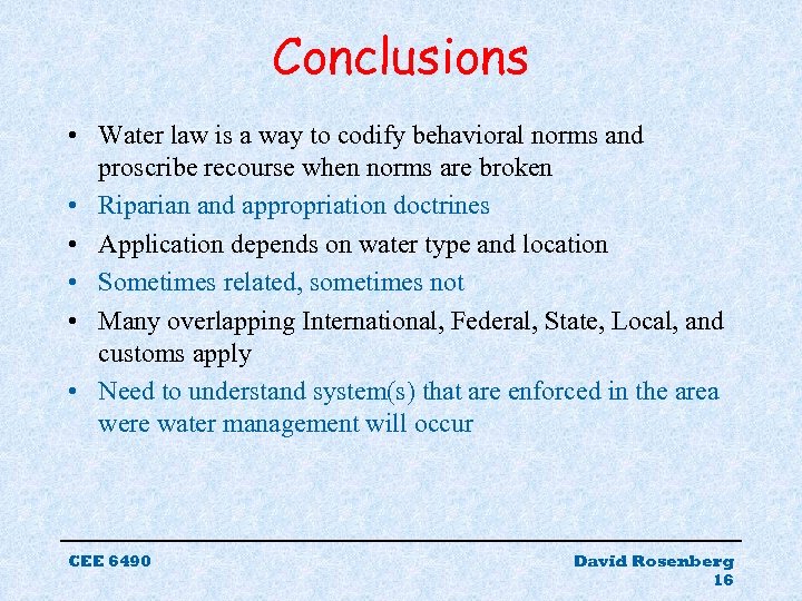 Conclusions • Water law is a way to codify behavioral norms and proscribe recourse