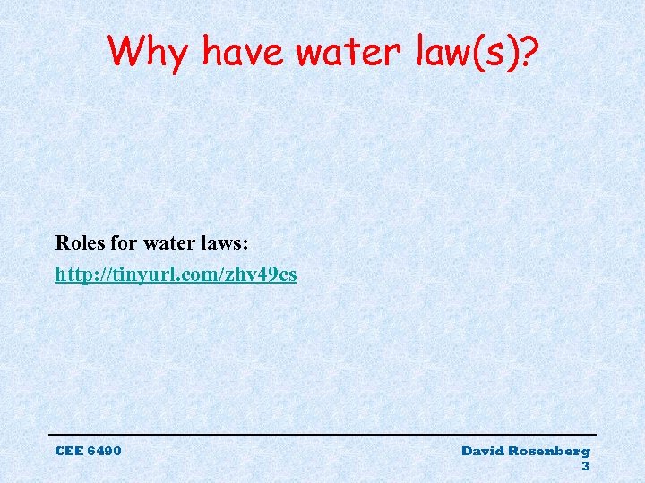 Why have water law(s)? Roles for water laws: http: //tinyurl. com/zhv 49 cs CEE