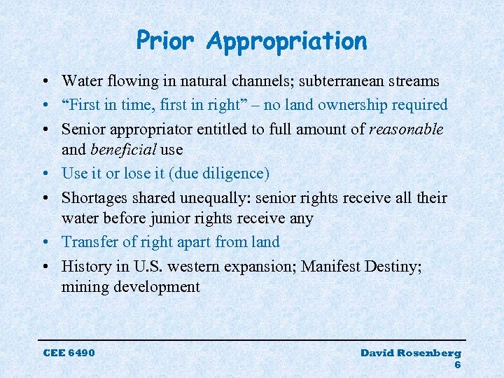 Prior Appropriation • Water flowing in natural channels; subterranean streams • “First in time,