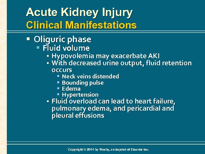 Acute Kidney Injury Clinical Manifestations § Oliguric phase § Fluid volume § § §