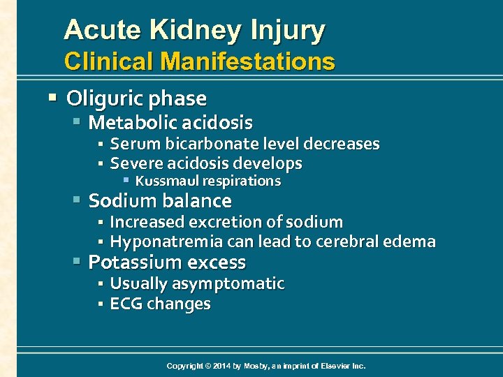 Acute Kidney Injury Clinical Manifestations § Oliguric phase § Metabolic acidosis § § Serum