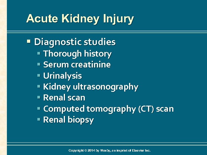 Acute Kidney Injury § Diagnostic studies § Thorough history § Serum creatinine § Urinalysis