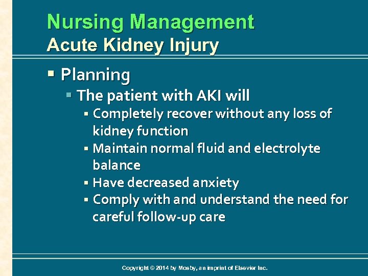 Nursing Management Acute Kidney Injury § Planning § The patient with AKI will §