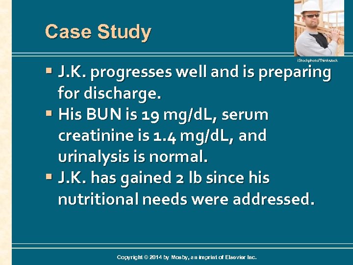 Case Study i. Stockphoto/Thinkstock § J. K. progresses well and is preparing for discharge.