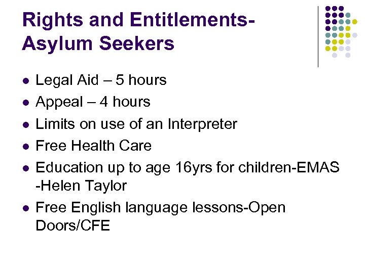 Rights and Entitlements. Asylum Seekers l l l Legal Aid – 5 hours Appeal