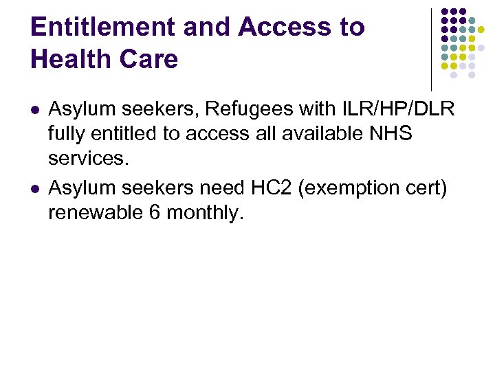 Entitlement and Access to Health Care l l Asylum seekers, Refugees with ILR/HP/DLR fully