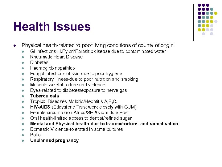 Health Issues l Physical health-related to poor living conditions of county of origin l