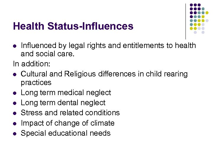 Health Status-Influences Influenced by legal rights and entitlements to health and social care. In