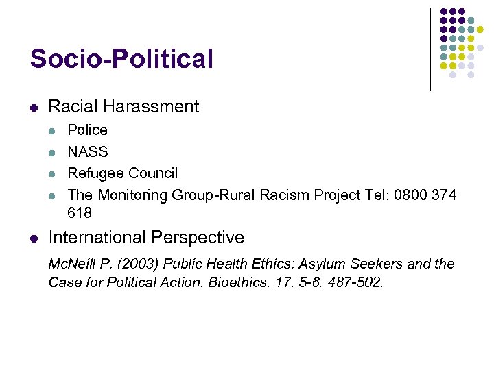 Socio-Political l Racial Harassment l l l Police NASS Refugee Council The Monitoring Group-Rural