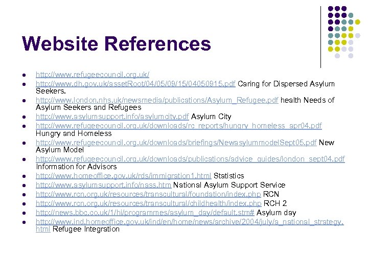 Website References l l l l http: //www. refugeecouncil. org. uk/ http: //www. dh.