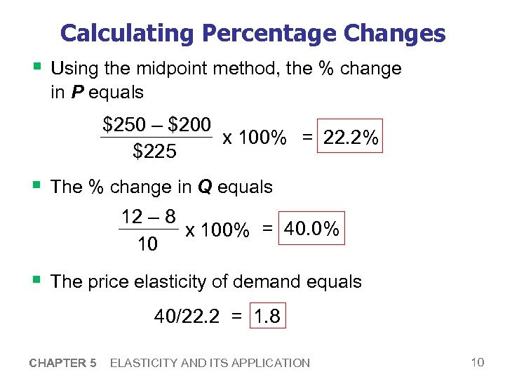Calculating Percentage Changes § Using the midpoint method, the % change in P equals