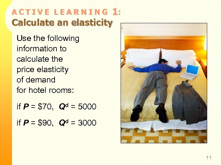 1: Calculate an elasticity ACTIVE LEARNING Use the following information to calculate the price