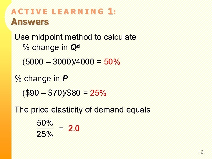 ACTIVE LEARNING Answers 1: Use midpoint method to calculate % change in Qd (5000