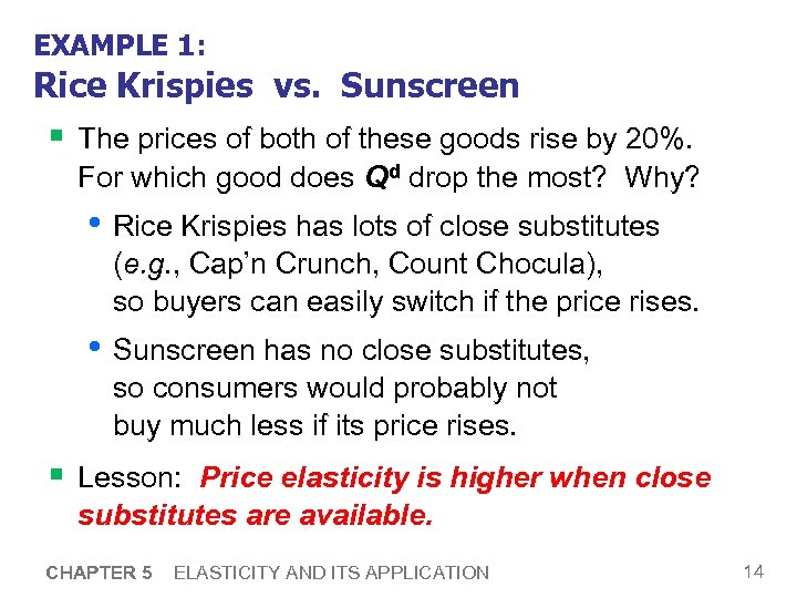 EXAMPLE 1: Rice Krispies vs. Sunscreen § The prices of both of these goods