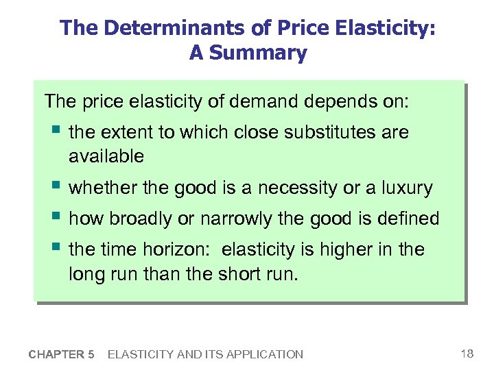 The Determinants of Price Elasticity: A Summary The price elasticity of demand depends on: