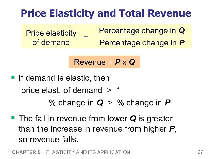 Price Elasticity and Total Revenue Price elasticity = of demand Percentage change in Q
