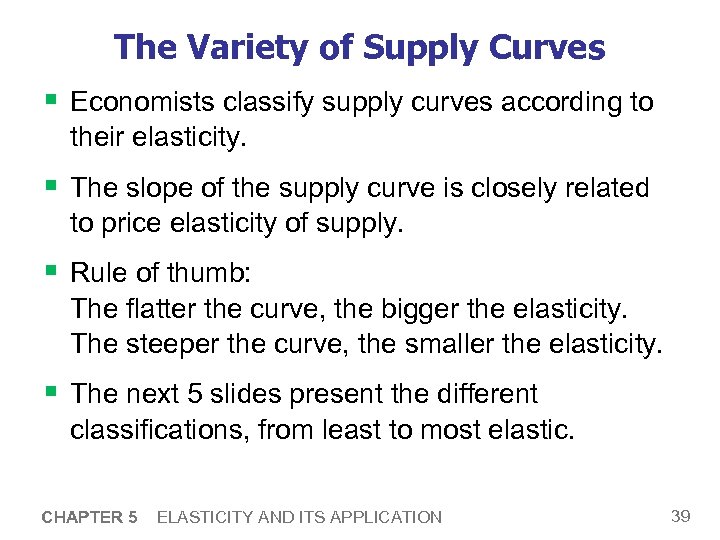The Variety of Supply Curves § Economists classify supply curves according to their elasticity.