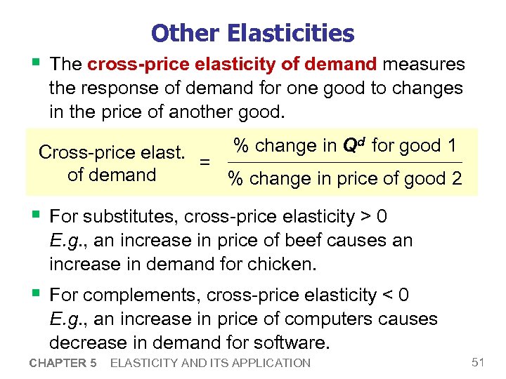 Other Elasticities § The cross-price elasticity of demand measures the response of demand for