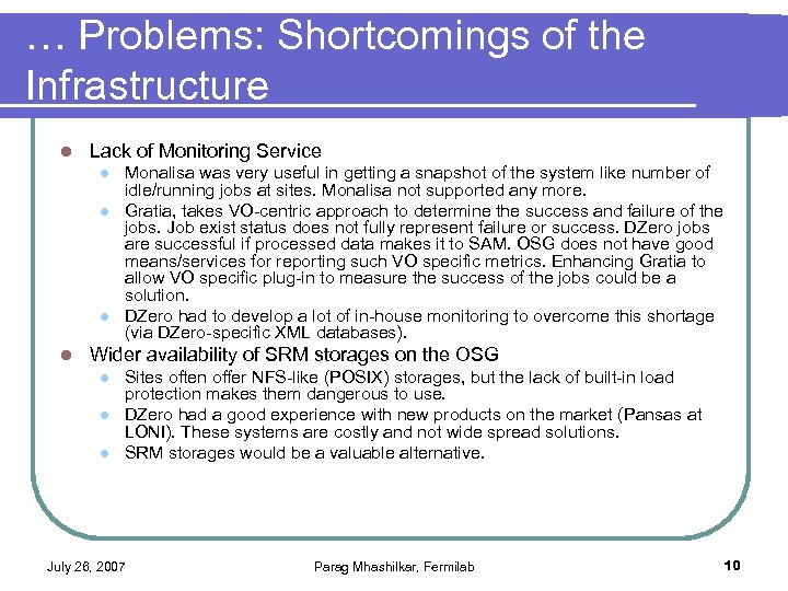 … Problems: Shortcomings of the Infrastructure l Lack of Monitoring Service l l Monalisa