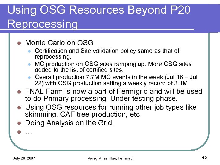 Using OSG Resources Beyond P 20 Reprocessing l Monte Carlo on OSG l l