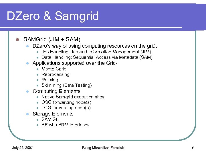 DZero & Samgrid l SAMGrid (JIM + SAM) l DZero’s way of using computing
