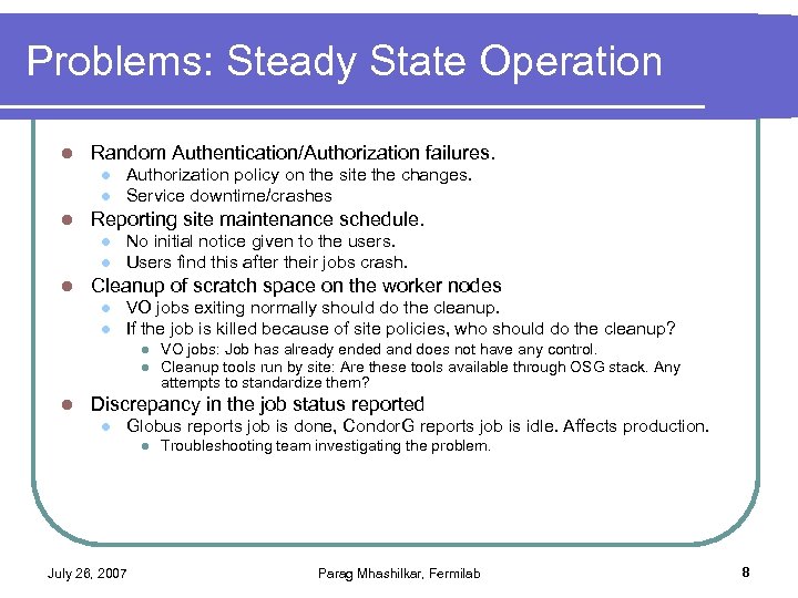 Problems: Steady State Operation l Random Authentication/Authorization failures. l l l Reporting site maintenance