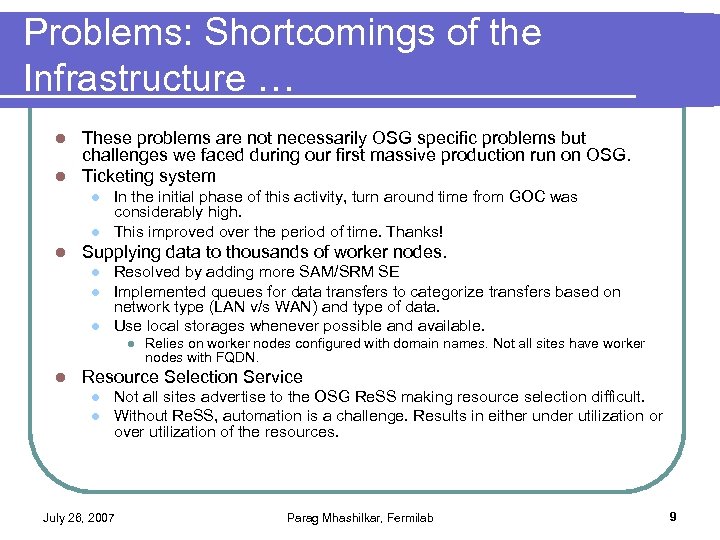 Problems: Shortcomings of the Infrastructure … These problems are not necessarily OSG specific problems