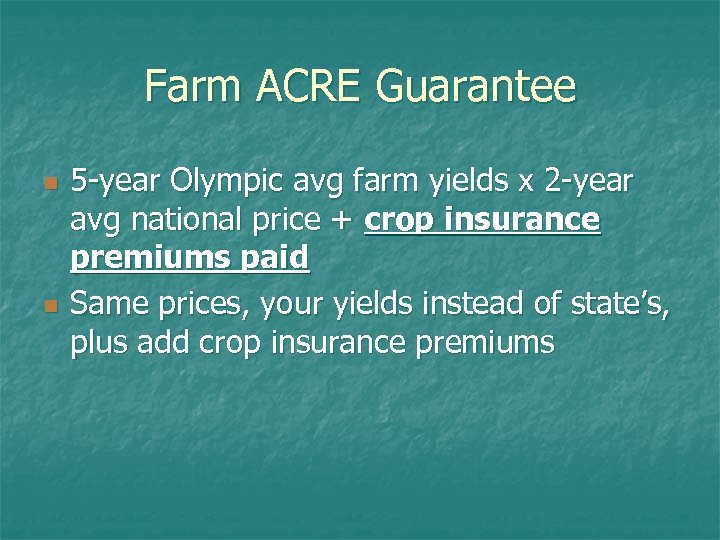 Farm ACRE Guarantee n n 5 -year Olympic avg farm yields x 2 -year