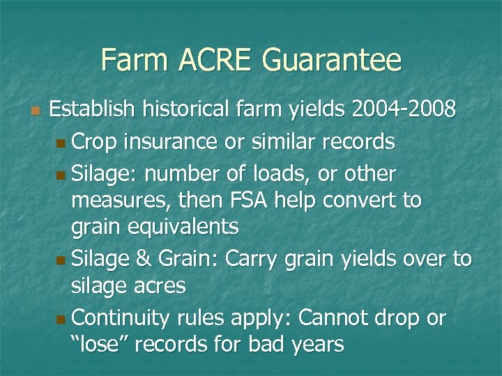 Farm ACRE Guarantee n Establish historical farm yields 2004 -2008 n Crop insurance or