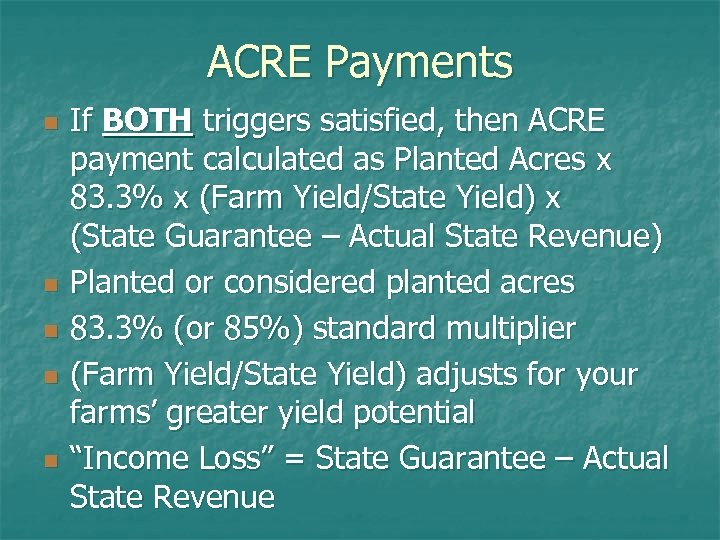 ACRE Payments n n n If BOTH triggers satisfied, then ACRE payment calculated as