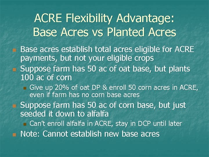 ACRE Flexibility Advantage: Base Acres vs Planted Acres n n Base acres establish total